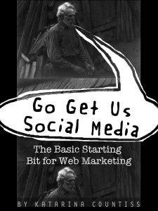 book cover for Go Get Us Social Media the Basic Starting Bi for Web Marketing